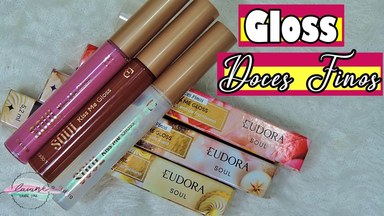 GLOSS SOUL KISS ME DOCES FINOS EUDORA | LÁIANE LIRA
