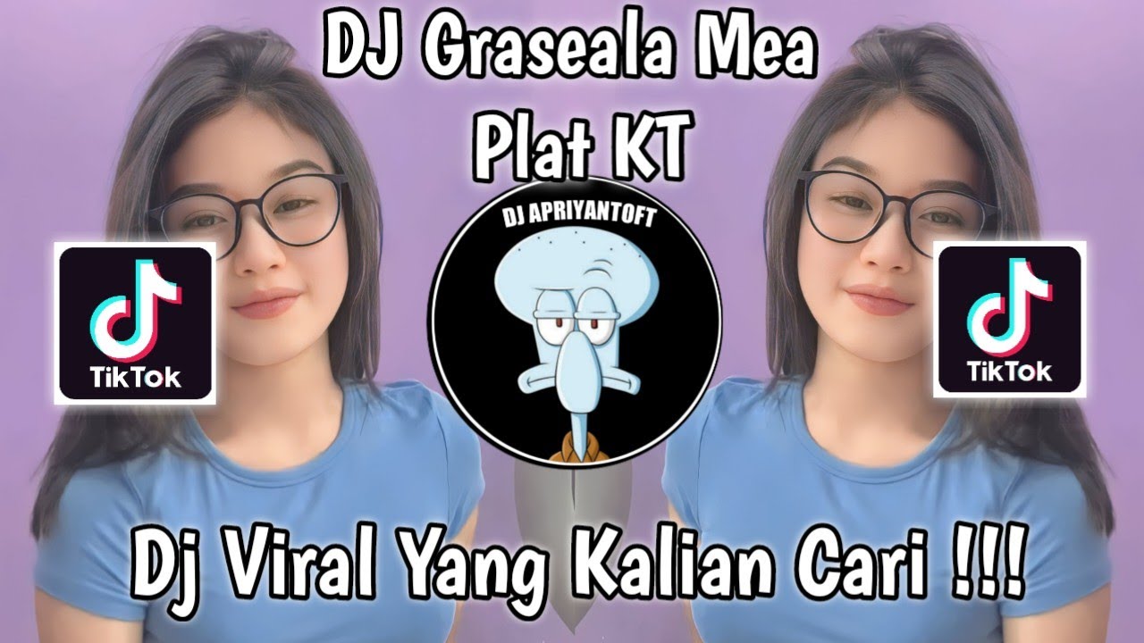 DJ GRASEALA MEA PLAT KT VIRAL TIK TOK TERBARU 2023 YANG KALIAN CARI !