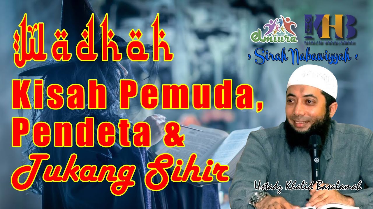 [Wadhoh] Kisah Pemuda Dan Penyihir - 022 - Ustadz Khalid Basalamah