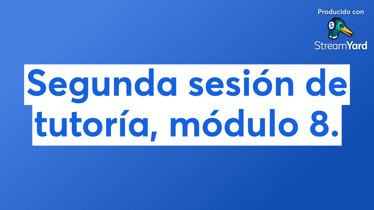 Segunda sesión de tutoría, módulo 8.
