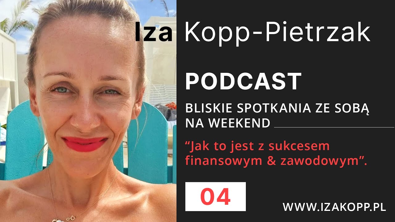 Podcast 04 - Jak to jest z sukcesem finansowym & zawodowym