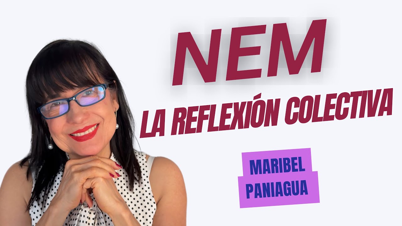 NEM: La reflexión colectiva, como promoverla | Maribel Paniagua