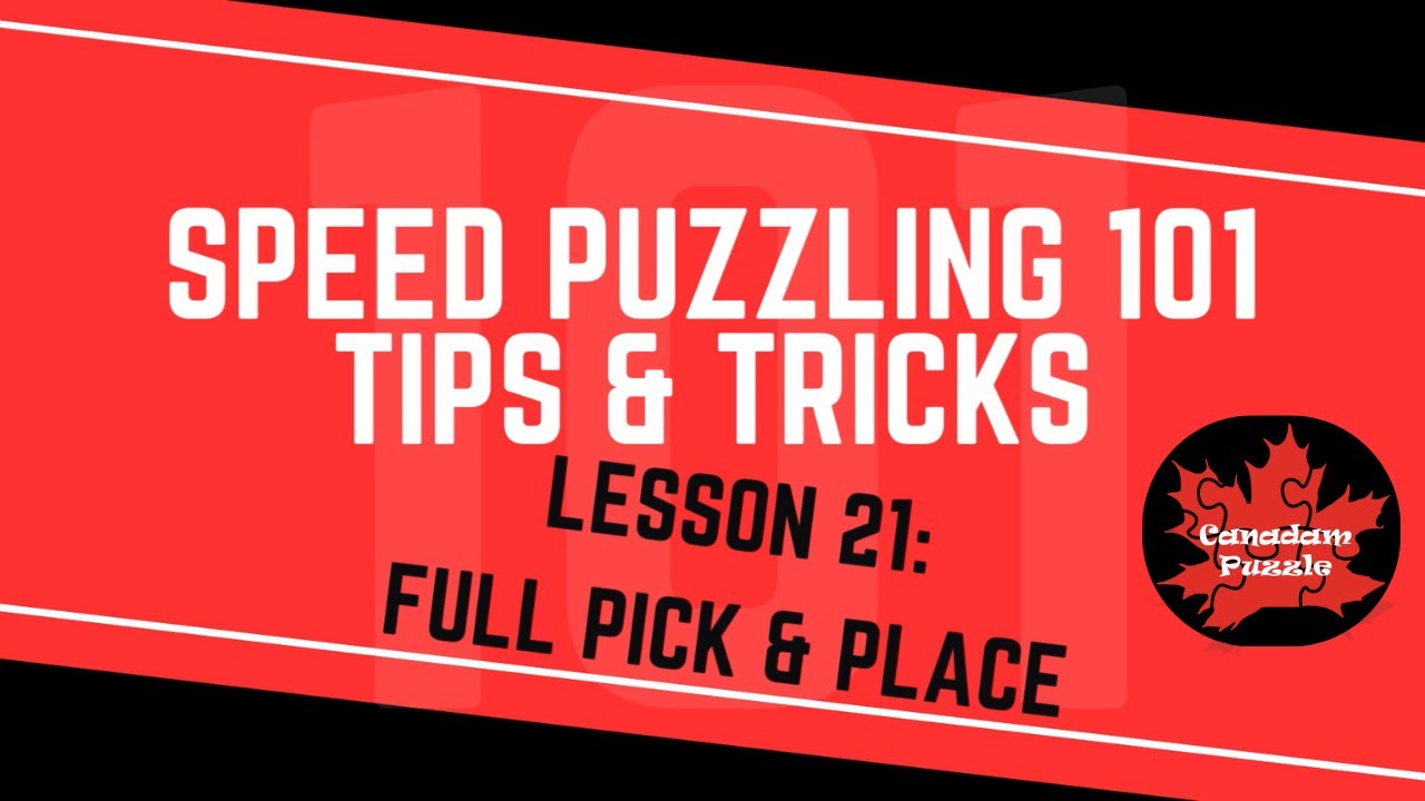 Speed Puzzling 101 - Lesson 21 - Full Pick and Place