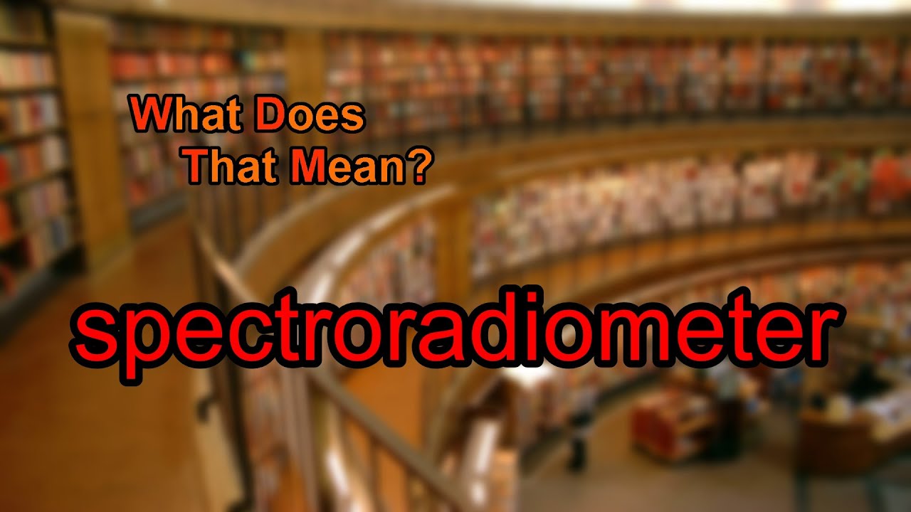 What does spectroradiometer mean?