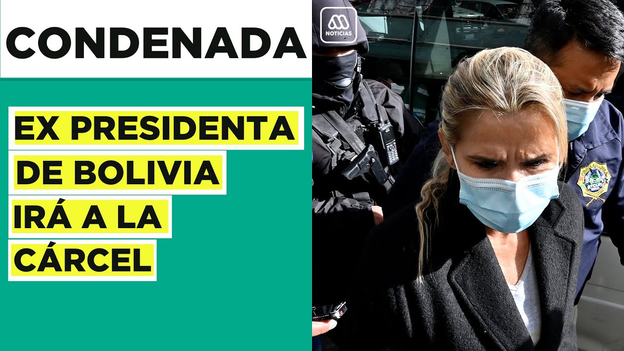 Ex Presidenta de Bolivia condenada a 10 años de cárcel: Áñez era acusada de dar un golpe de estado
