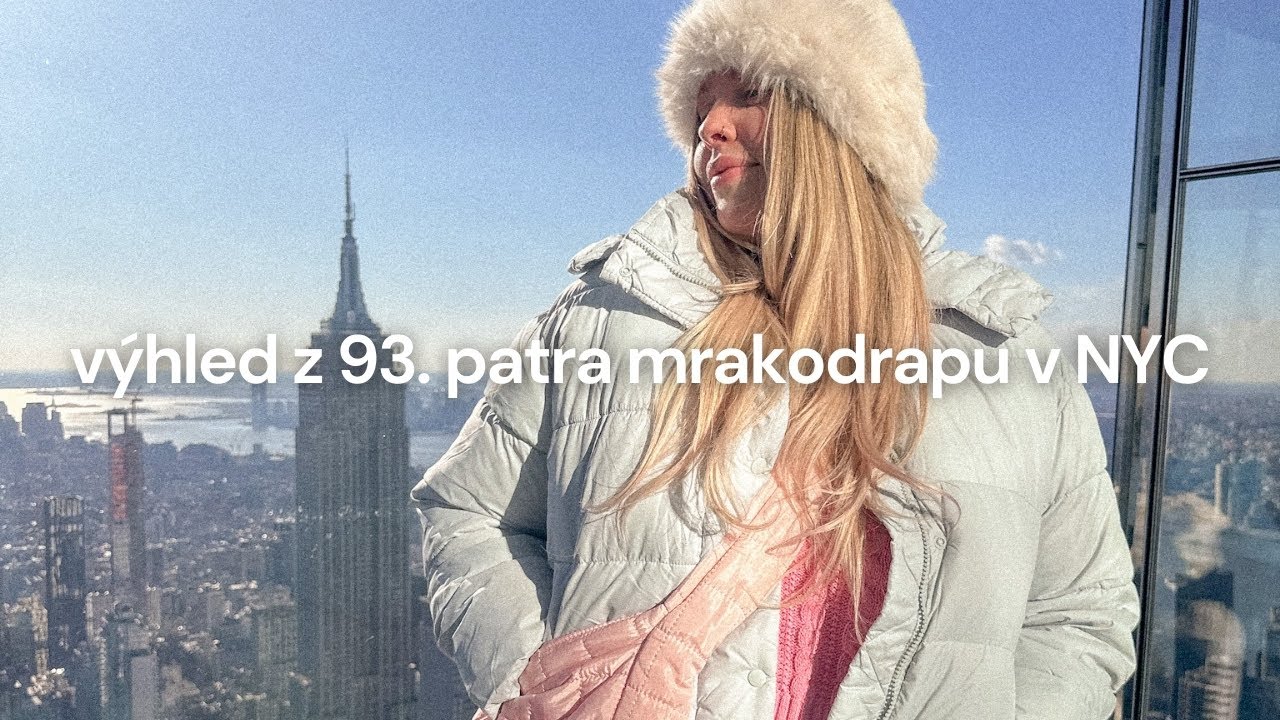 Jak vypadá výhled z 93. patra mrakodrapu v NYC? | NYC Diaries