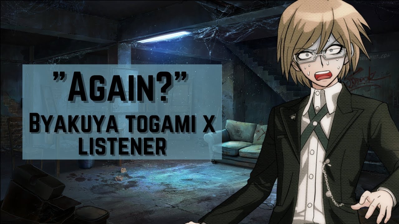 Again? | Ex-Boyfriend Byakuya Togami x Yandere Listener | M4A | Angst?? | Danganronpa