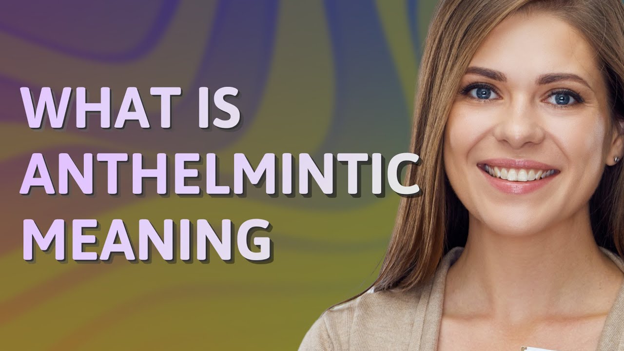 Anthelmintic | meaning of Anthelmintic