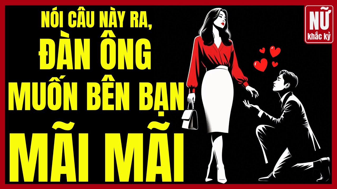 7 Câu nói ngắn khiến anh ấy muốn ôm bạn ngay lập tức | Nữ Khắc Kỷ