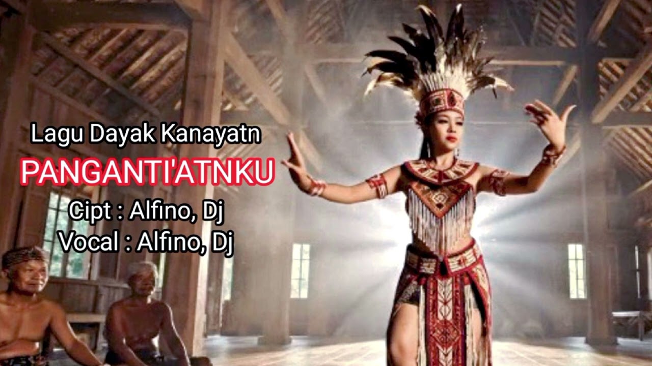 PANGANTI'ATNKU Lagu Dayak Kanayatn Kalimantan Barat Versi Asli