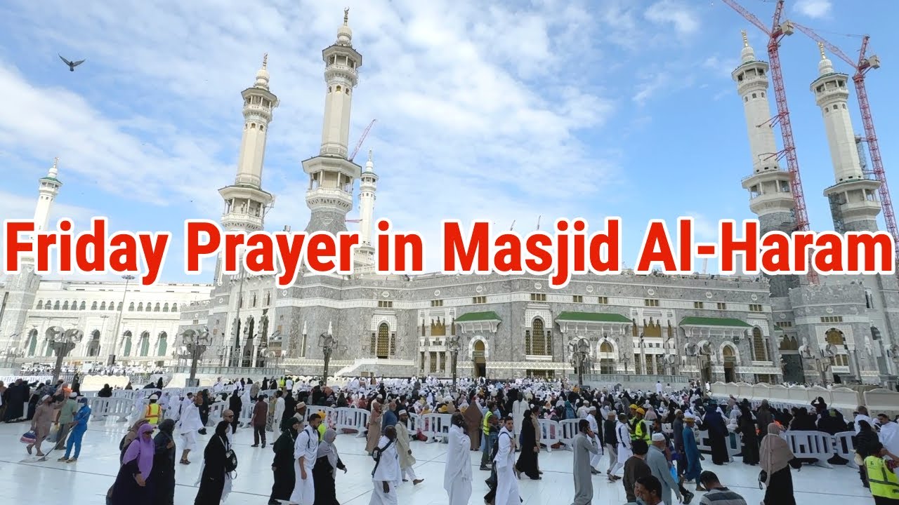 Friday Prayer at Masjid al-Haram 🕋 |  Mecca's Grand Mosque