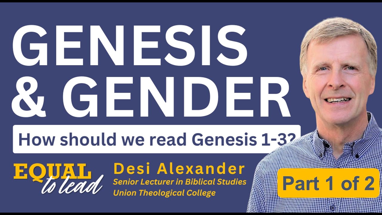 Genesis & Gender: How should we read Genesis 1-3? | Part 1 | Dr Desi Alexander