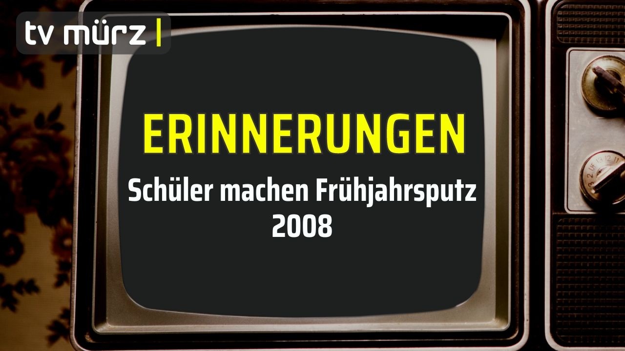 tv mürz | ERINNERUNGEN: Schüler machen Frühjahrsputz | 2008