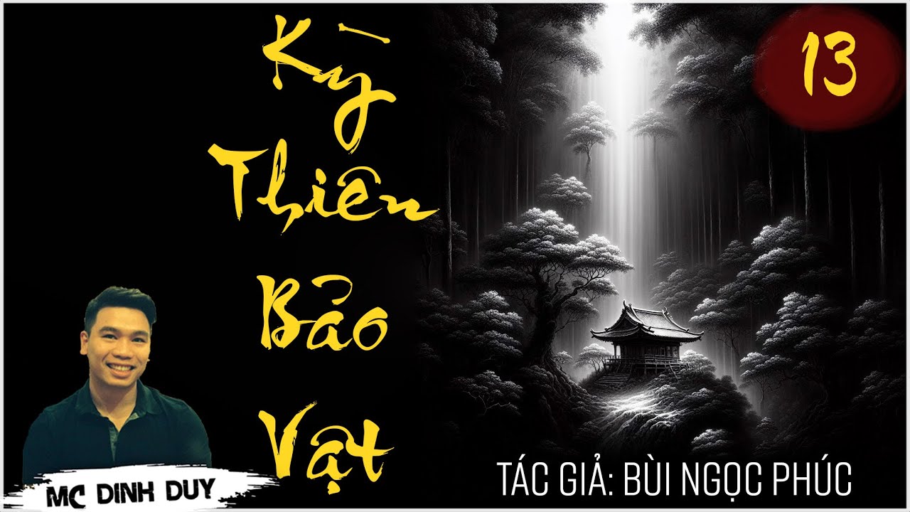 KỲ THIÊN BẢO VẬT - Tập 13 | Truyện tâm lý xã hội mới nhất của tác giả Bùi Ngọc Phúc