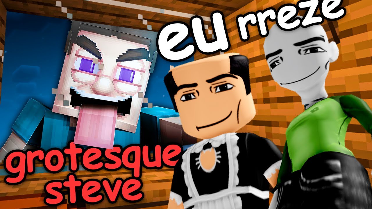 tentando sobreviver ao Grotesque Steve do Minecraft... 