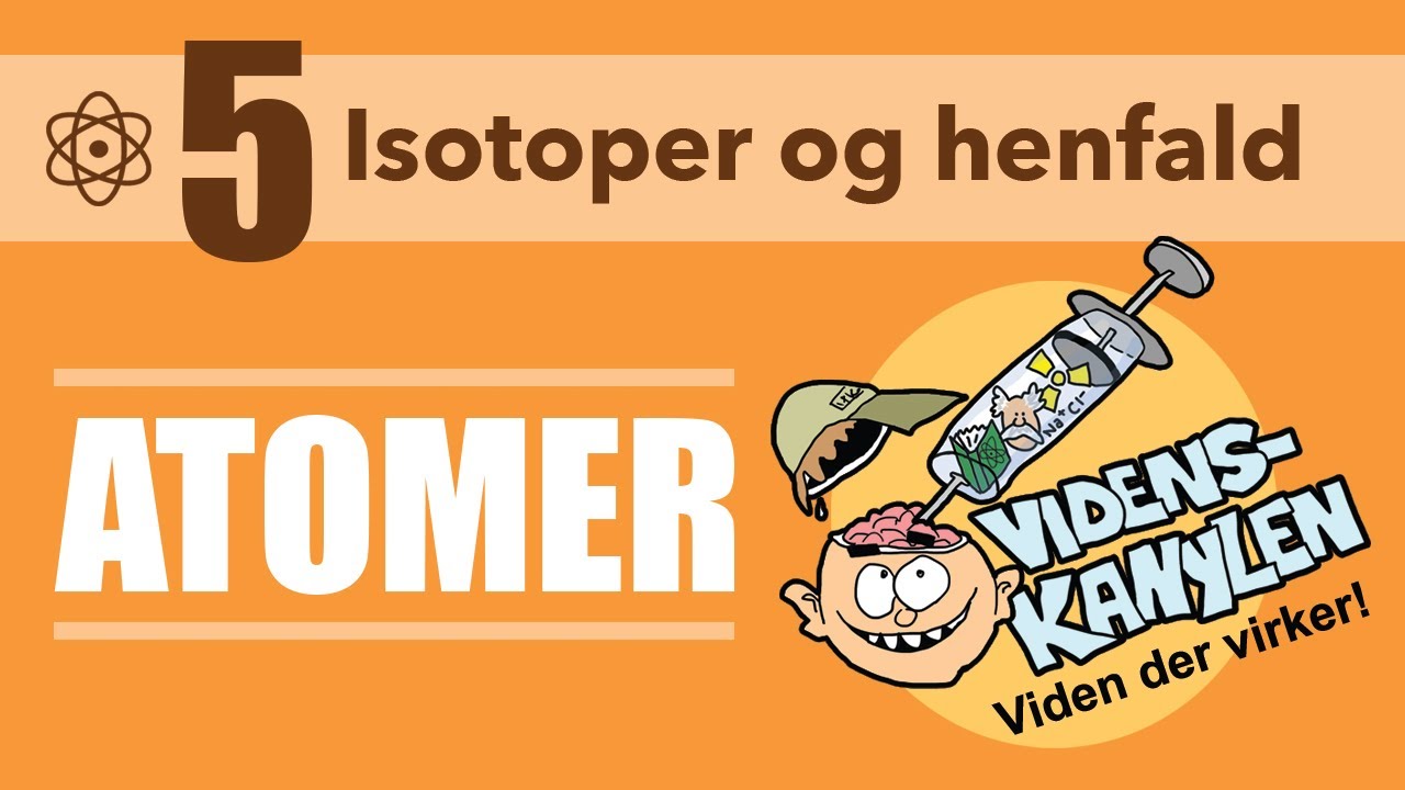 Atomer: Isotoper og henfald. 