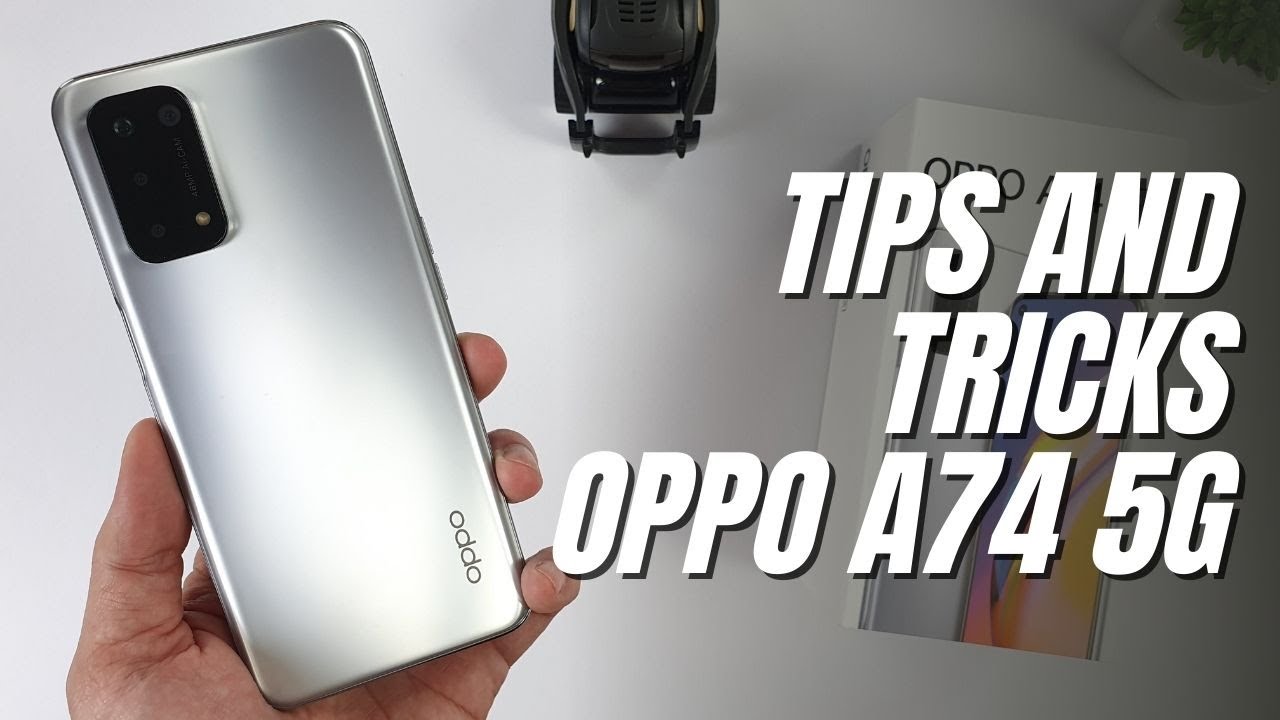 Top 10 Tips and Tricks Oppo A74 5G you need know