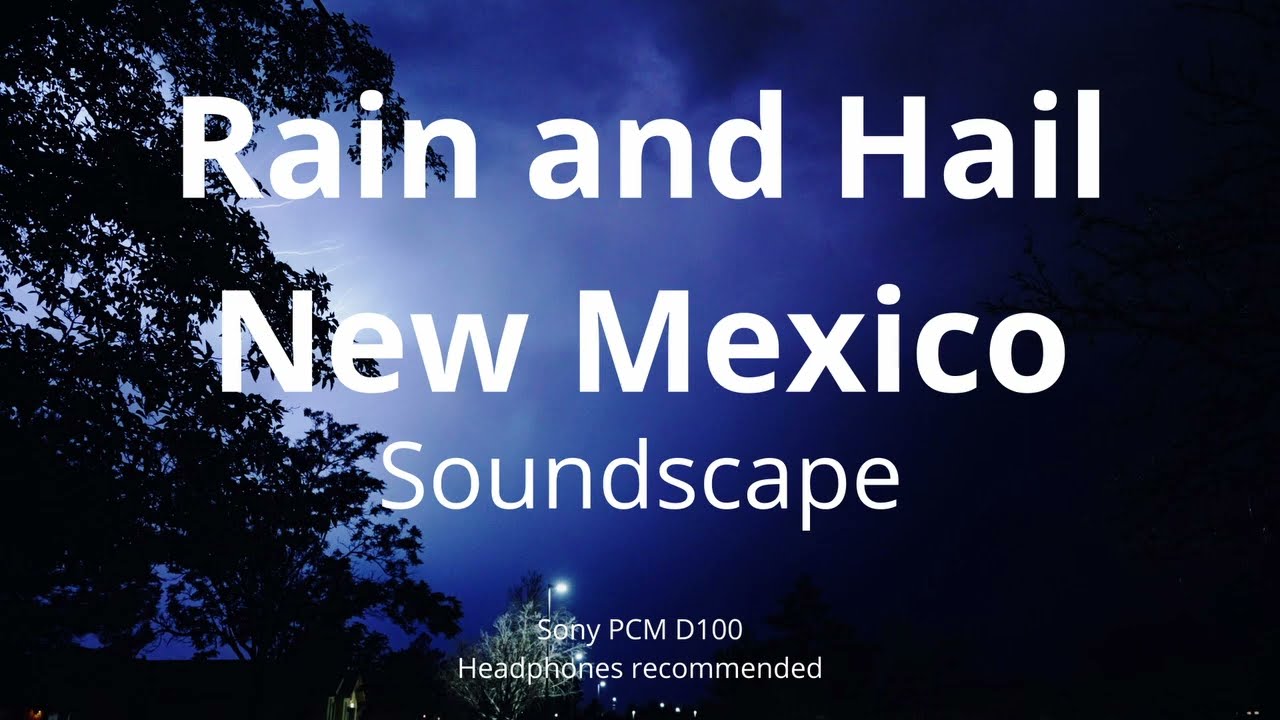 Rain and Hail/ Field Recording / Thunderstorms in New Mexico