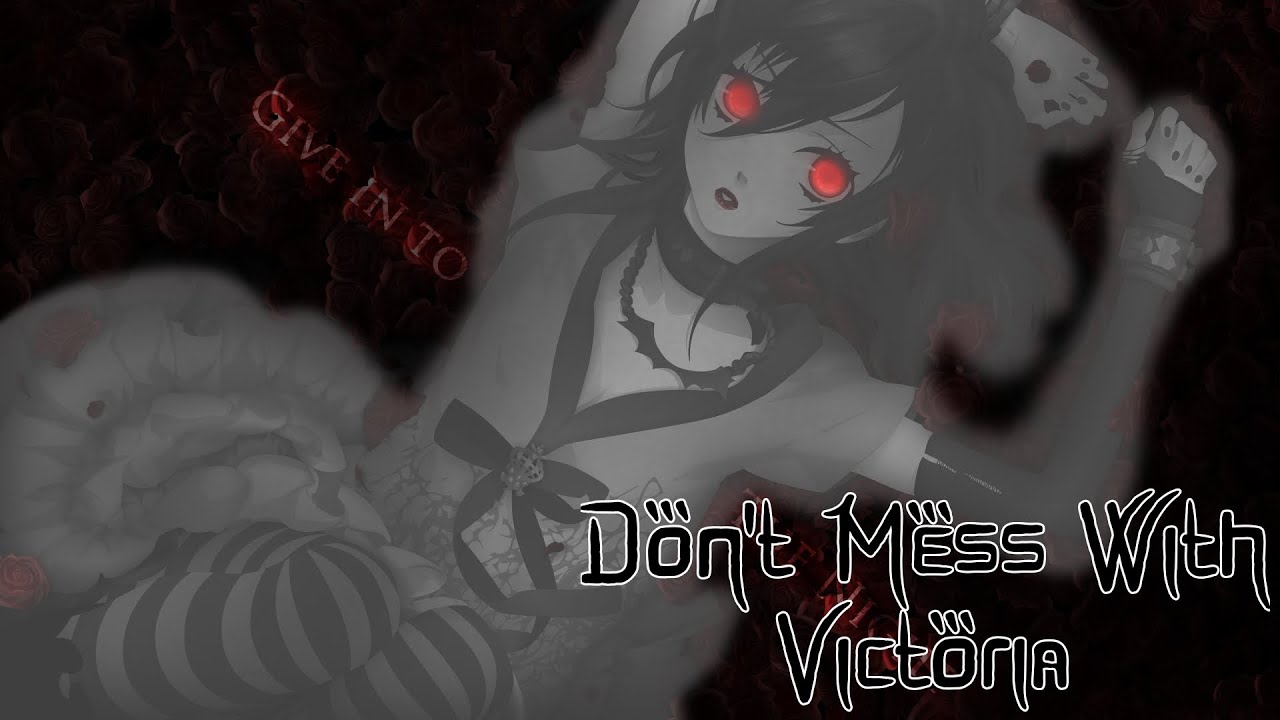 Don’t Mess With- Victoria (Nightcore)