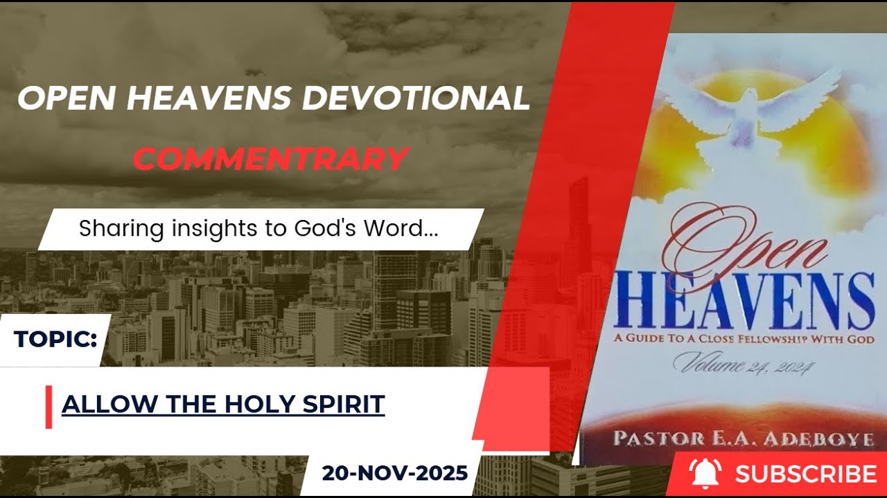 Open Heavens Devotional For Thursday 20-11-2025 by Pastor E.A Adeboye (Allow The Holy Spirit)