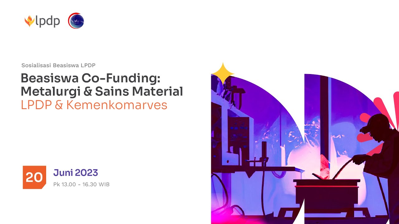 Sosialisasi Beasiswa LPDP  Co-Funding : Metalurgi & Sains Material | LPDP & Kemenkomarves