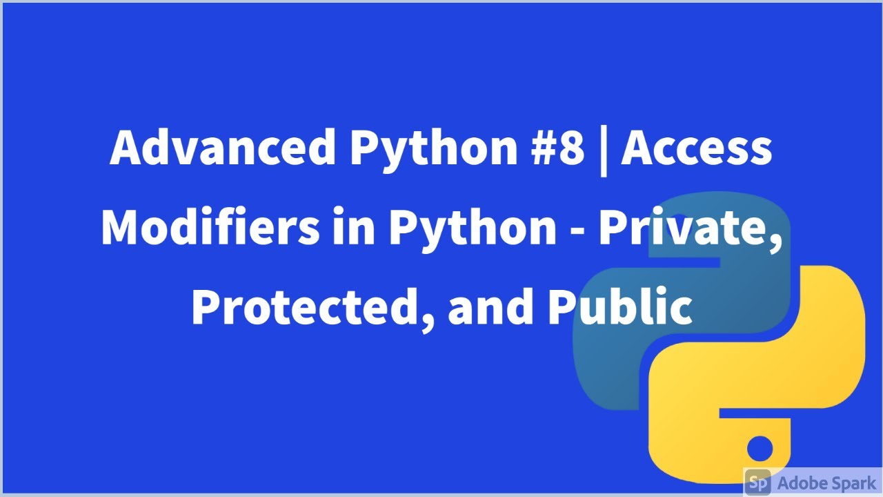Advanced Python #8 | Access Modifiers in Python - Private, Protected, and Public