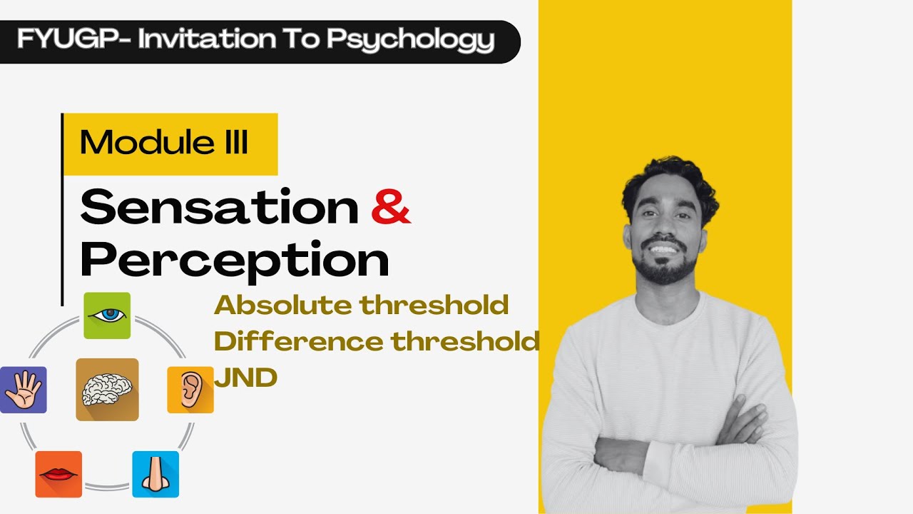 Sensation & Perception; Sensory threshold, Difference threshold- JND