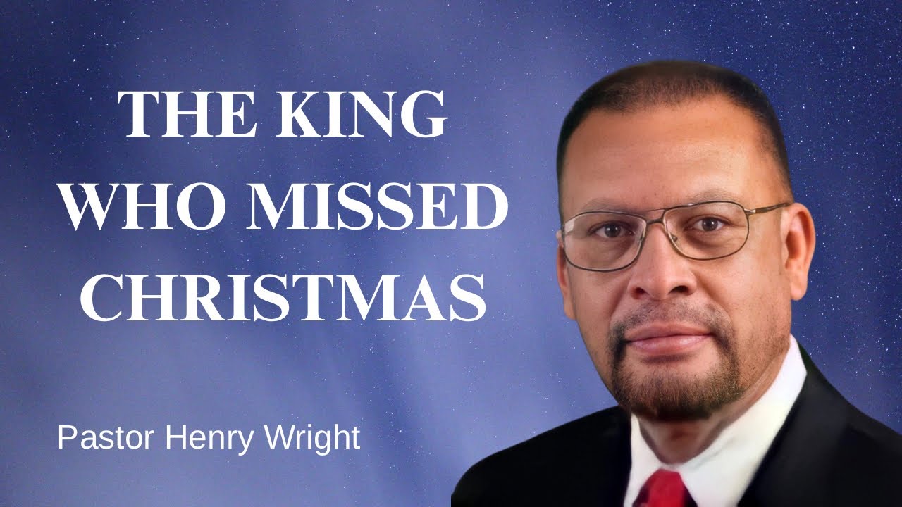 The King Who Missed Christmas | Pastor Henry Wright
