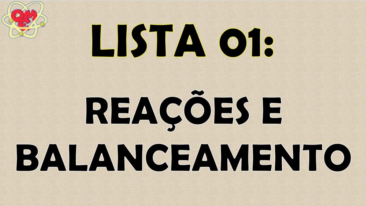 Tipos de reações e Balanceamento: Lista de exercícios resolvida