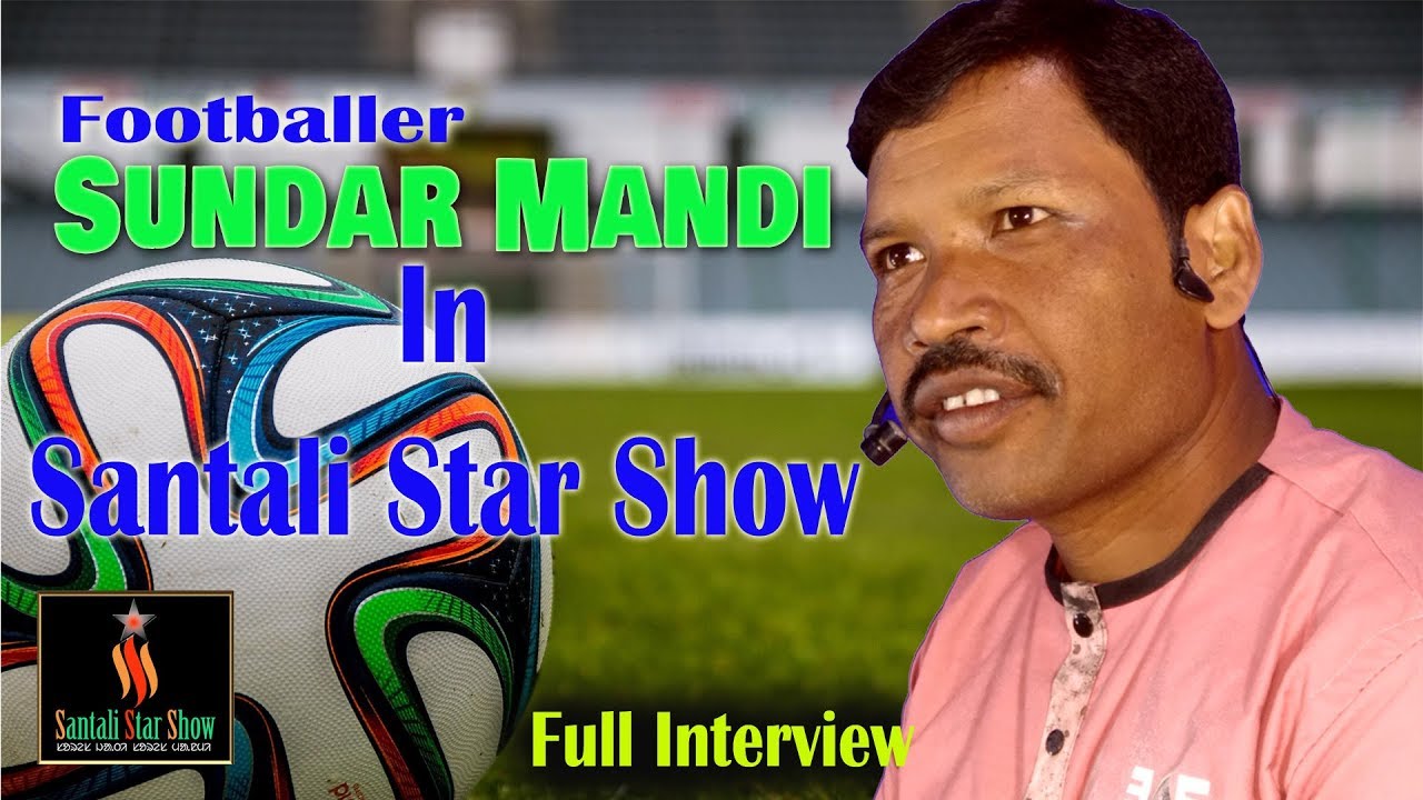 Footballer Sundar Mandi In Santali Star Show 2 (Full Interview)