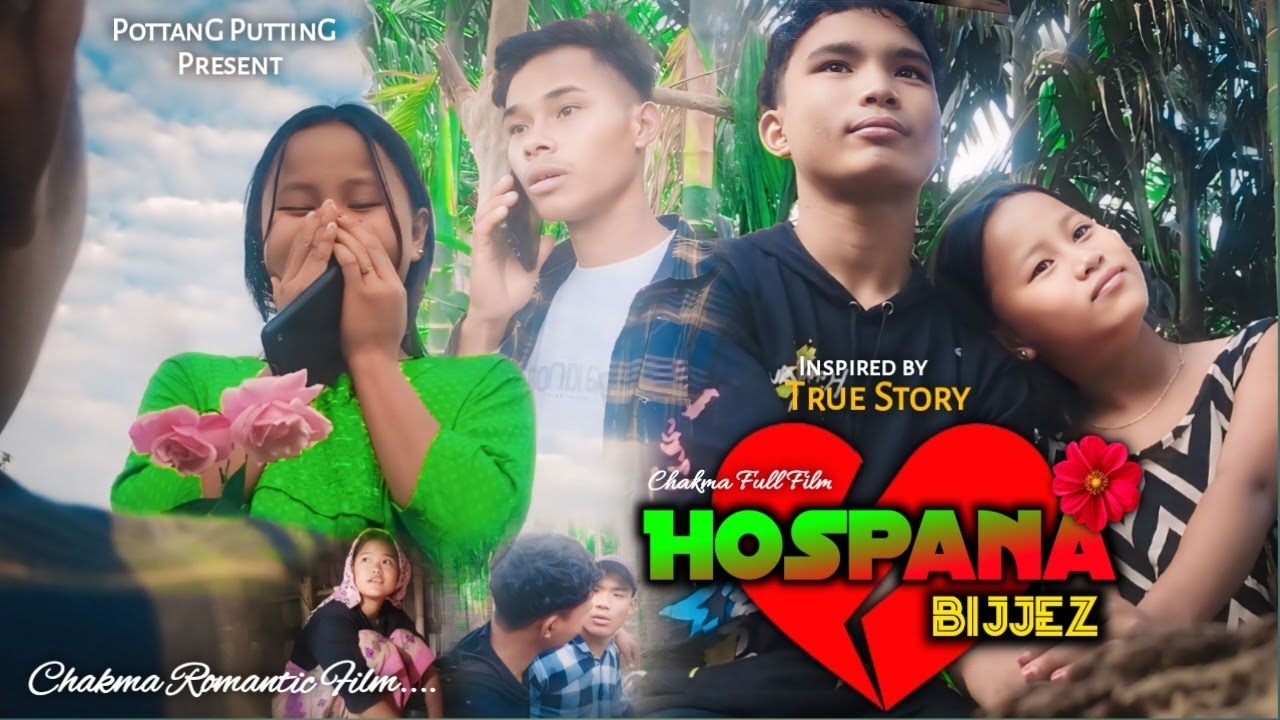 HOSPANA Bijjez - Full Official Chakma Romantic Film | PottanG PuttinG