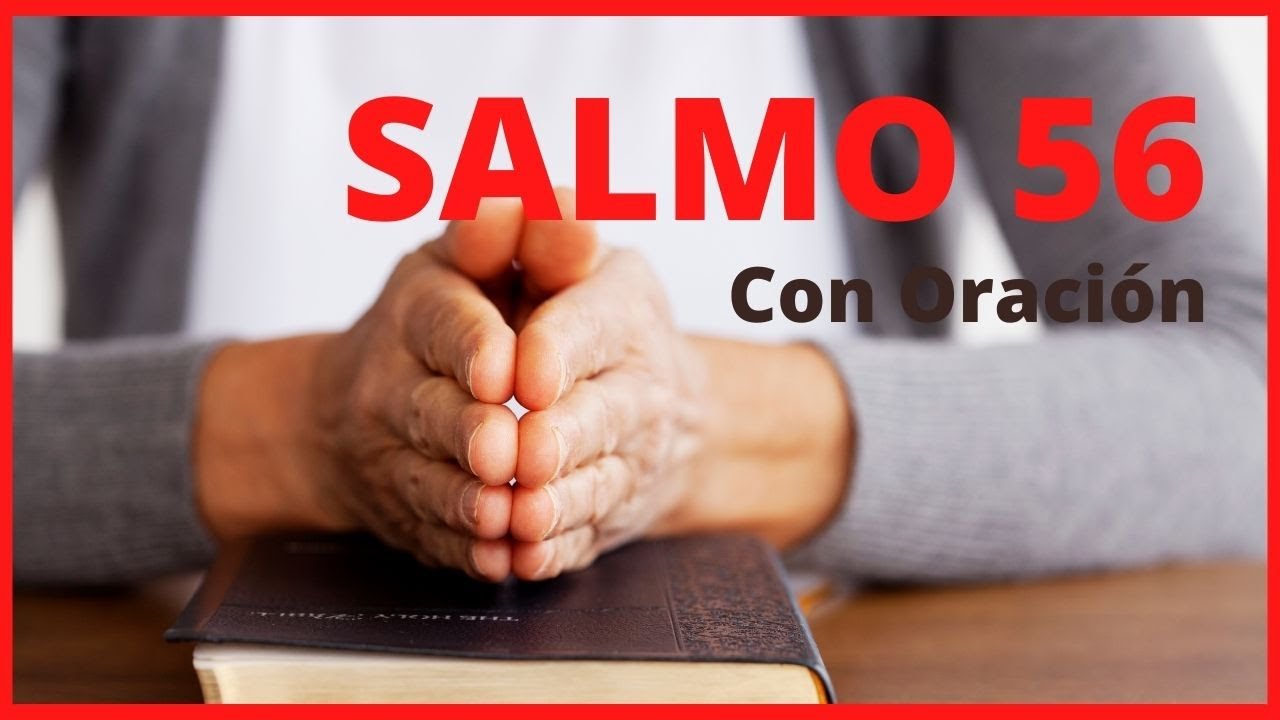 SALMO 56 CON ORACIÓN | Oraciones