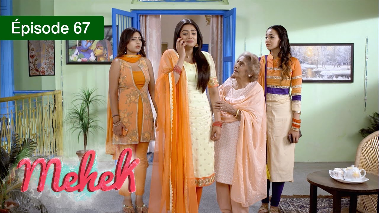 Mehek - EPS 67 - Zindagi Ki Mehek - Version Française - Complet - HD