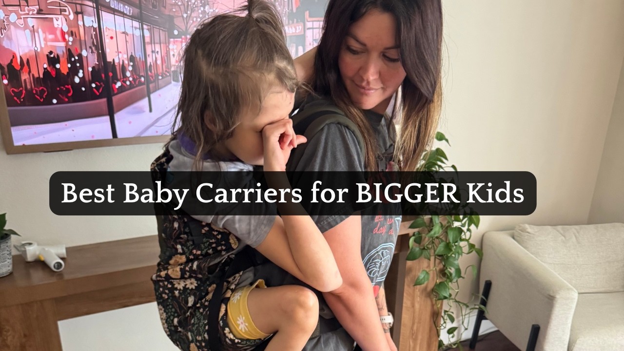 Best Baby Carriers for Bigger Kids (Real Comparison)