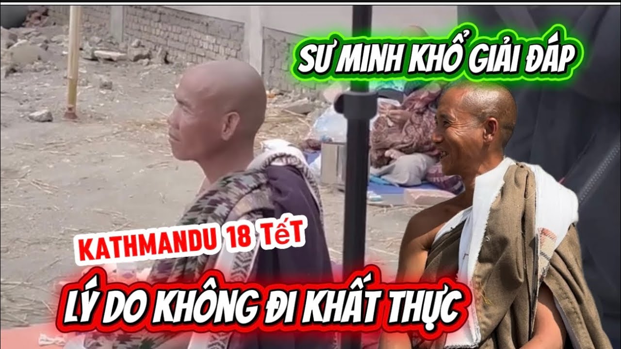 Sư MINH KHỔ Nói Rõ Lý Do Không Đi Khất Thực.6/3