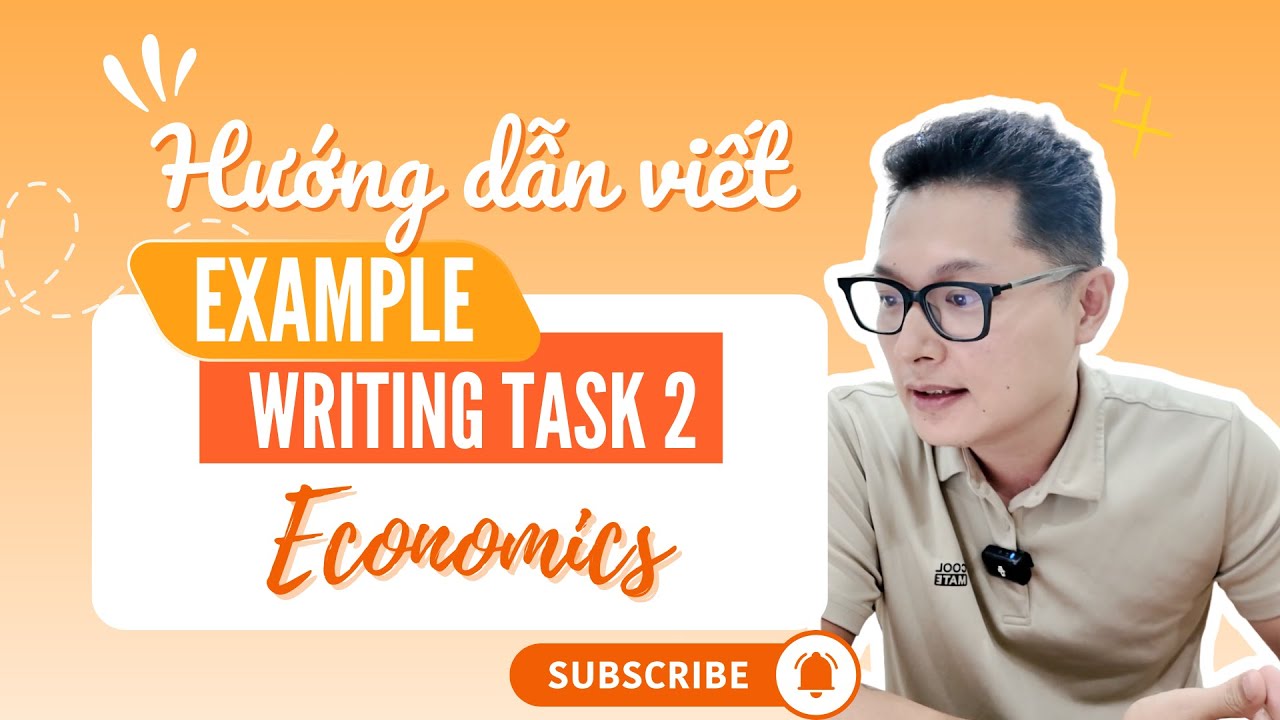 HƯỚNG DẪN VIẾT EXAMPLE TRONG IELTS WRITING – CHỦ ĐỀ ECONOMICS