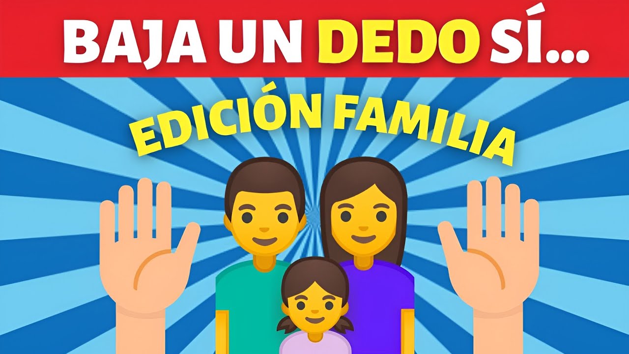 Baja un dedo versión FAMILIA 🖐🏻👨‍👨‍👦- Baja un dedo por cada situación con tu familia 🤫