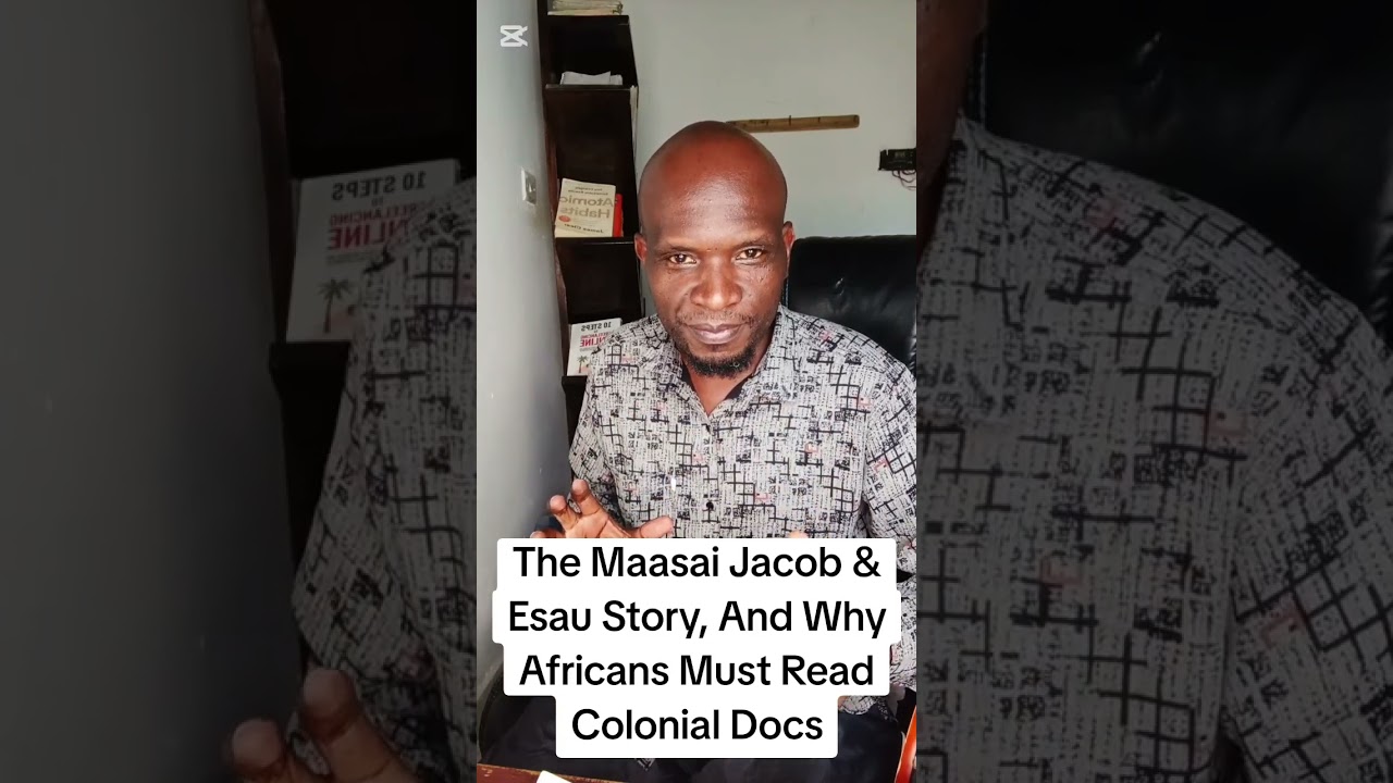 The Maasai Jacob & Esau Story, And Why Africans Must Read Colonial Docs