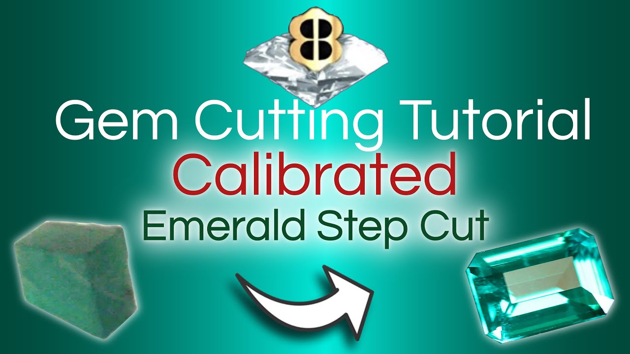 Gem Cutting Tutorial: Calibrated Emerald Step Cut