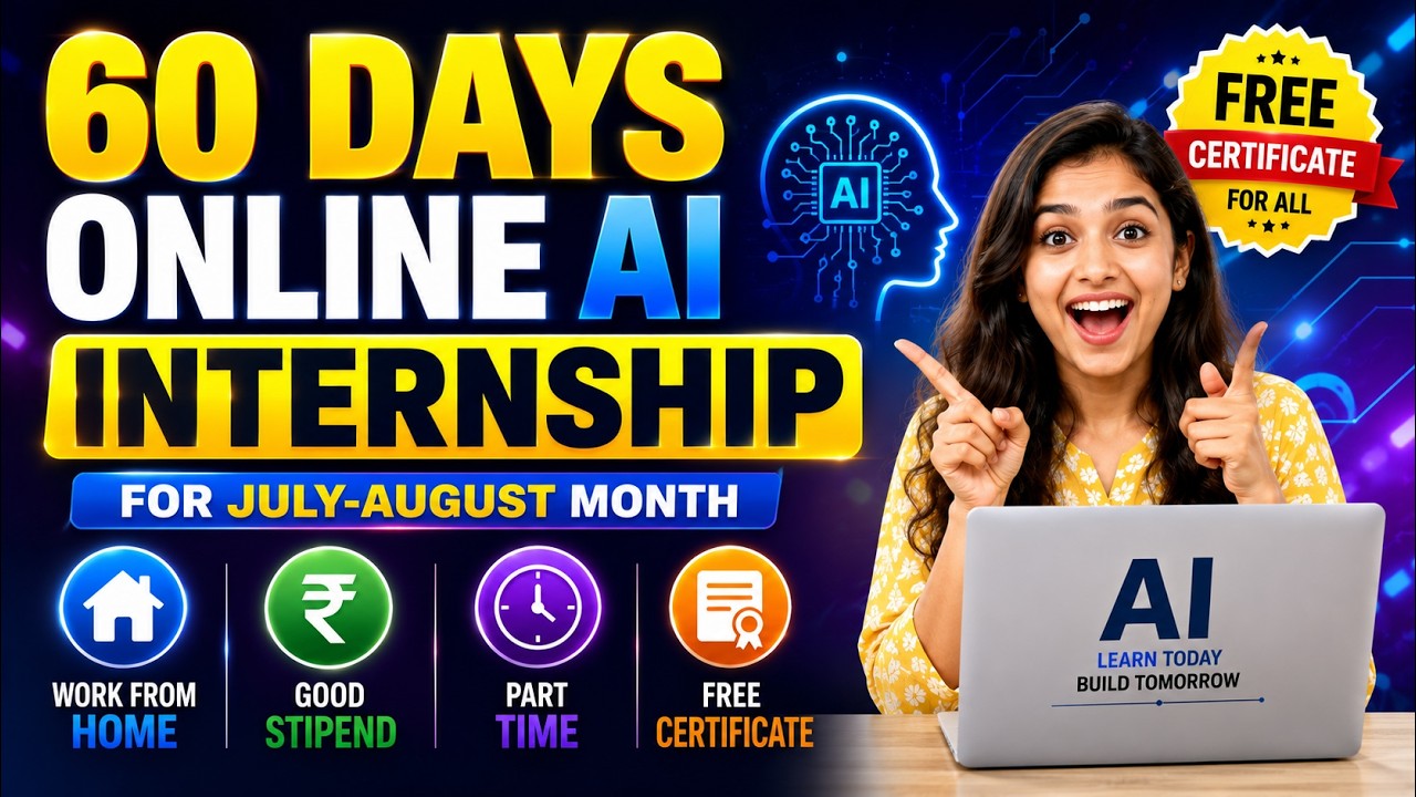 🔥60 Days Online AI Internship | Open for all | No Fees No Exam | Good Stipend + Certificate