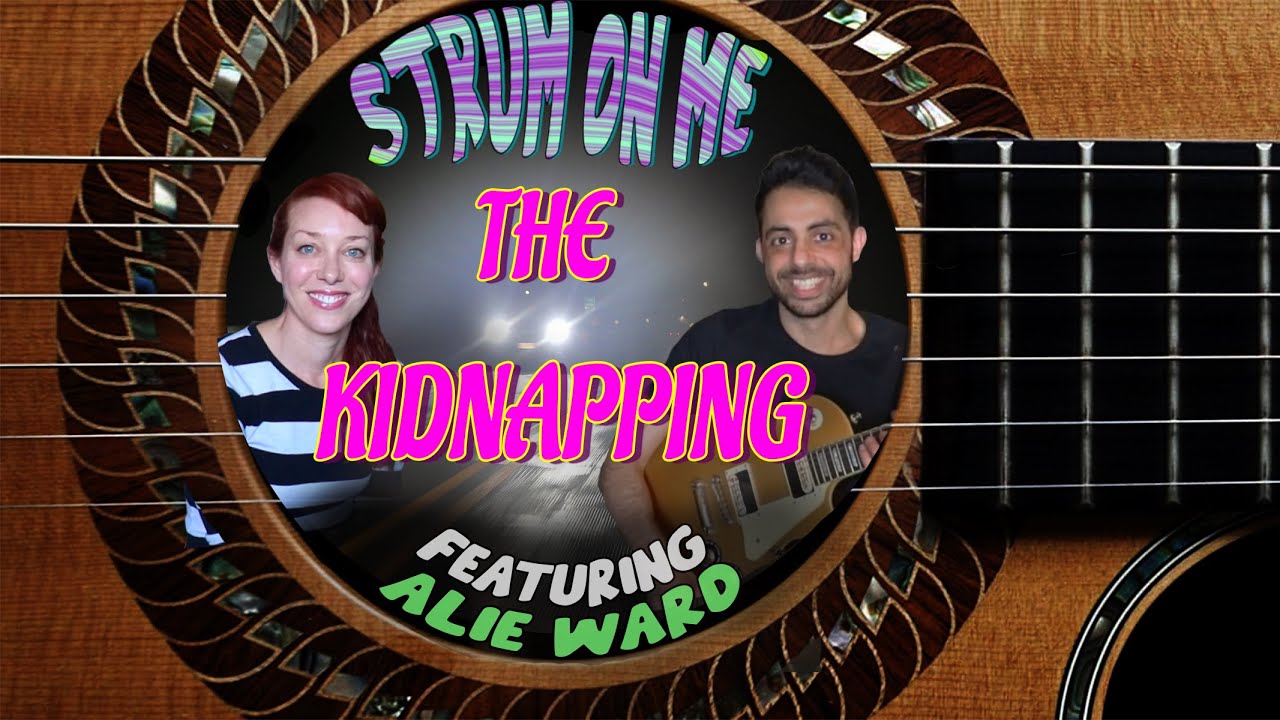 The Kidnapping w/ Alie Ward - Strum On Me
