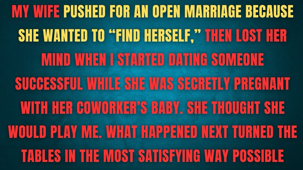 MY WIFE PUSHED FOR AN OPEN MARRIAGE BECAUSE SHE WANTED TO FIND HERSELF THEN LOST HER MIND WHEN