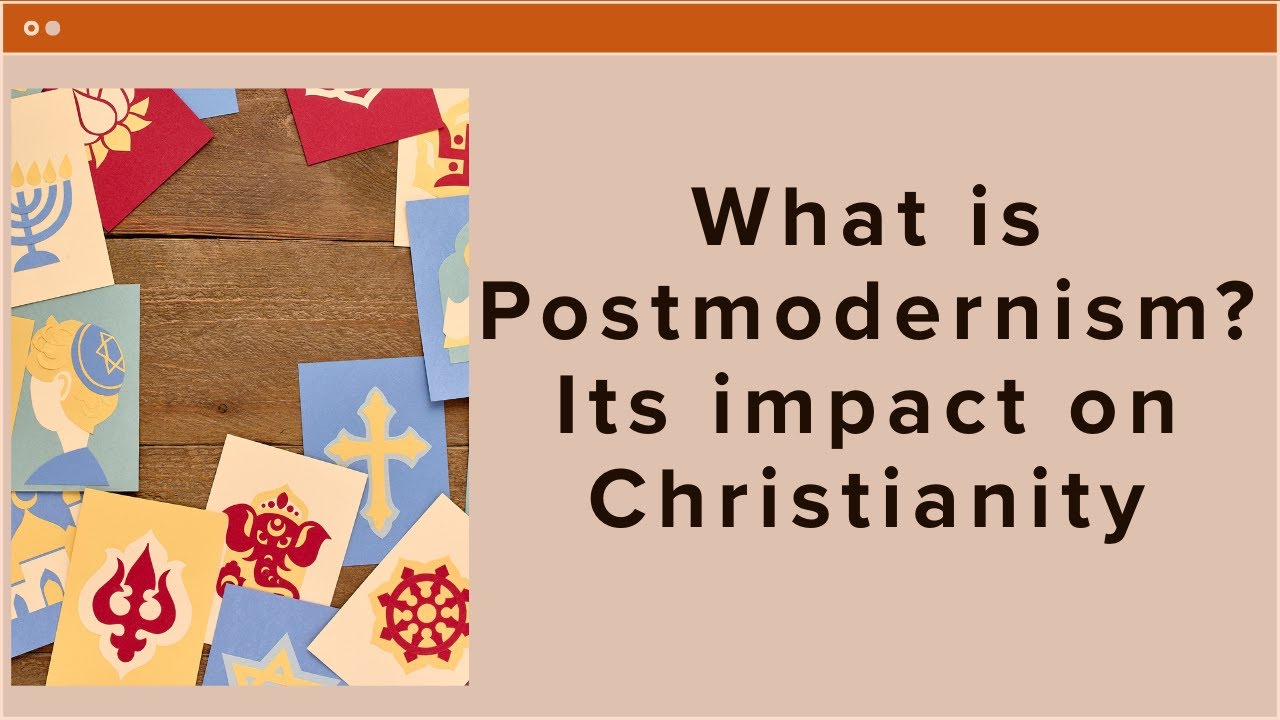 What is Postmodernism?  Its Impact on Christianity