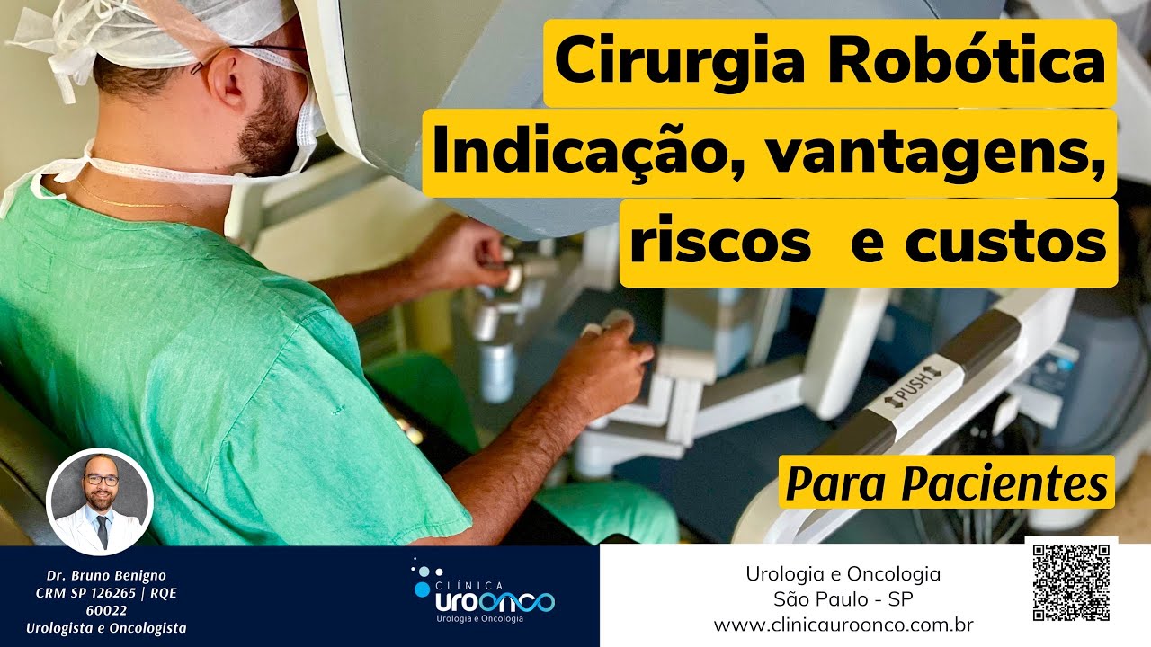 Indicação, vantagens, riscos e custos da cirurgia robótica para o Câncer de Próstata. Para Pacientes
