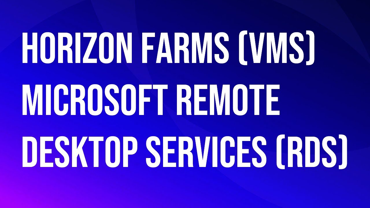 VMware\Omnissa Horizon Farms Microsoft Remote Desktop Services (RDS).