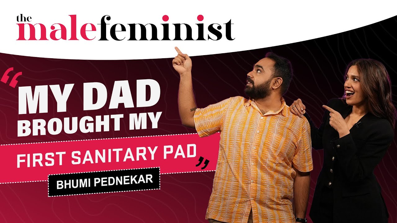 Bhumi Pednekar on Sexism, Relationships & Bollywood Realities | The Male Feminist | EP 65