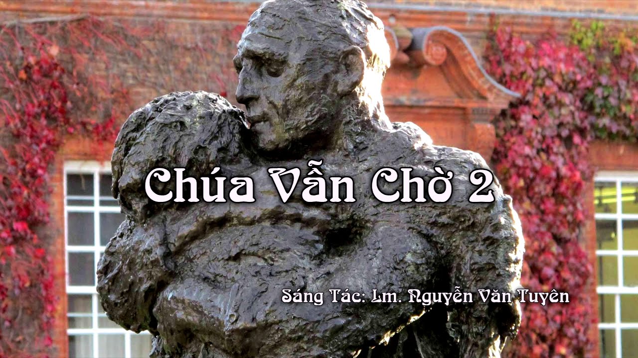 Chúa Vẫn Chờ 2 - Hiệp Lễ (Chúa Nhật 4 Mùa Chay Năm C)