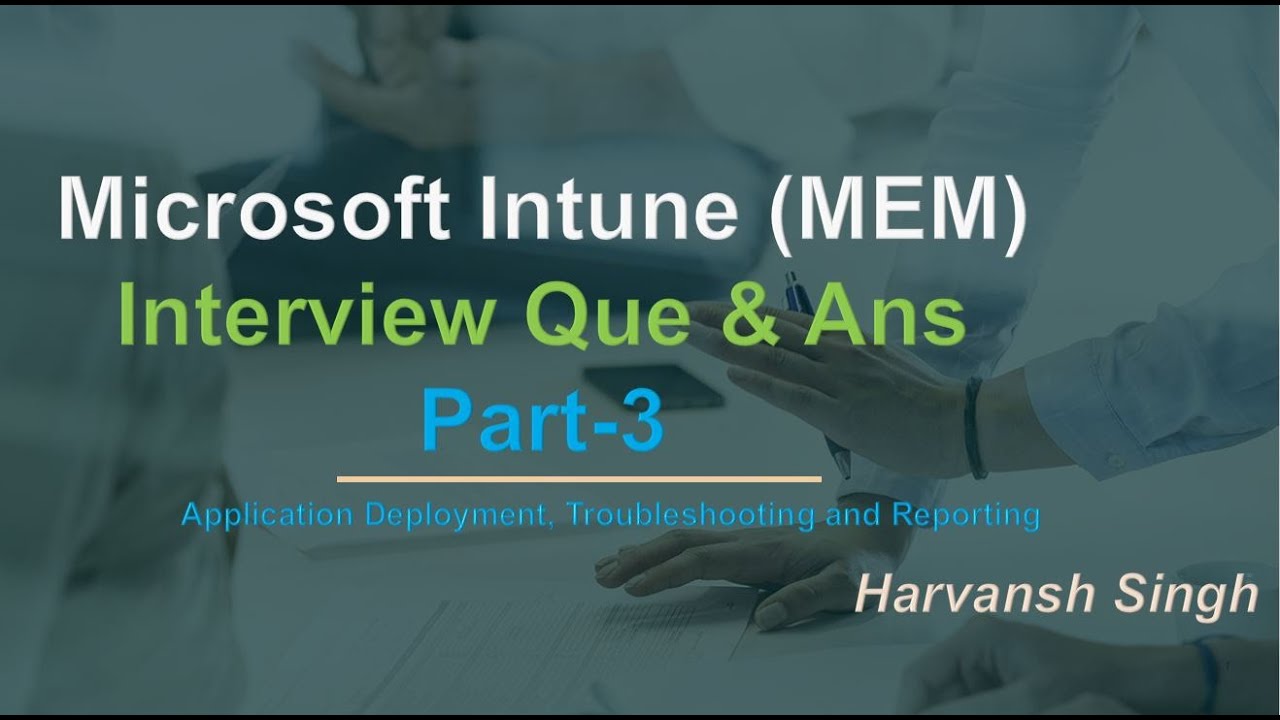 Part -3 - Application Deployment, Troubleshooting and Reporting Que and Ans for Intune