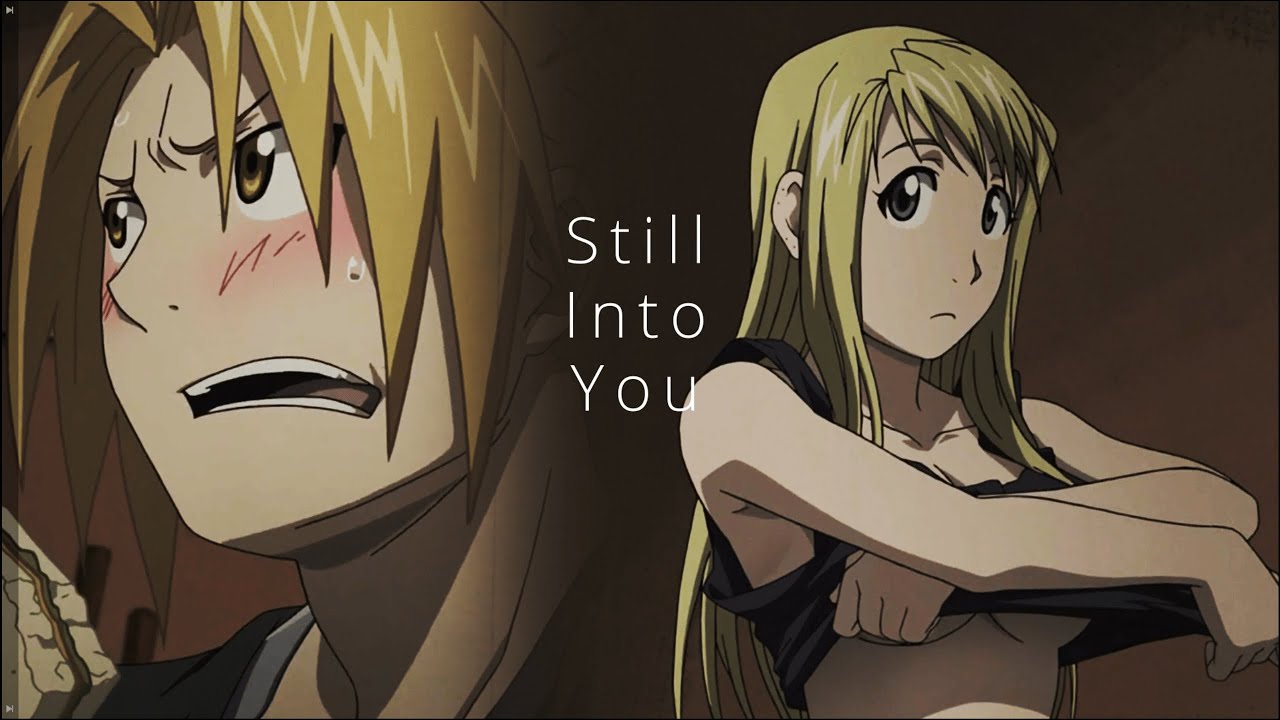 Edward x Winry「AMV」Still Into You