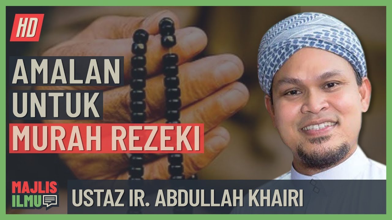 Ustaz Abdullah Khairi - Amalan Untuk Murah Rezeki 